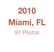 2010
Miami, FL
91 Photos
